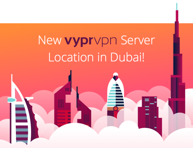 New VyprVPN Server Location in Dubai United Arab Emirates!